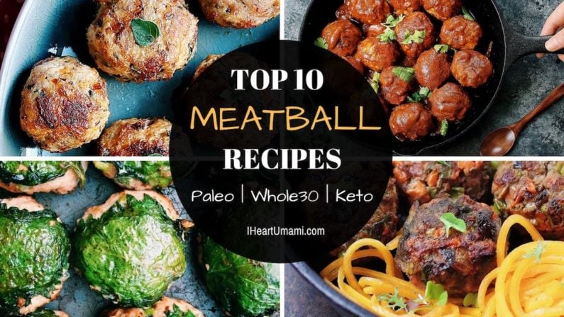 Top 10 Paleo Meatball Recipes Whole30 Keto I Heart Umami