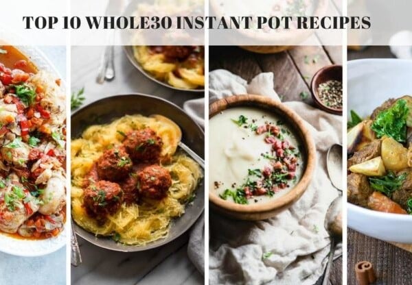 Top 10 Whole30 Instant Pot Recipes for healthy low carb easy eating.