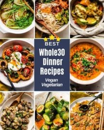 Photo shows a collection of Whole30 dinner recipes that are also vegan and vegetarian